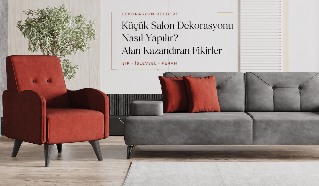Küçük Salon Dekorasyonu Nasıl Yapılır? Alan Kazandıran Fikirler?